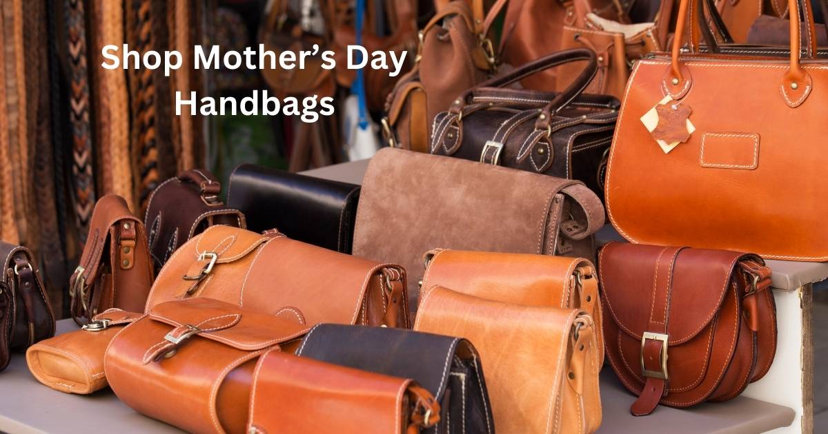 Shop Mother’s Day Handbags